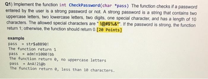 Solved Q1) Implement the function int CheckPassword(char | Chegg.com