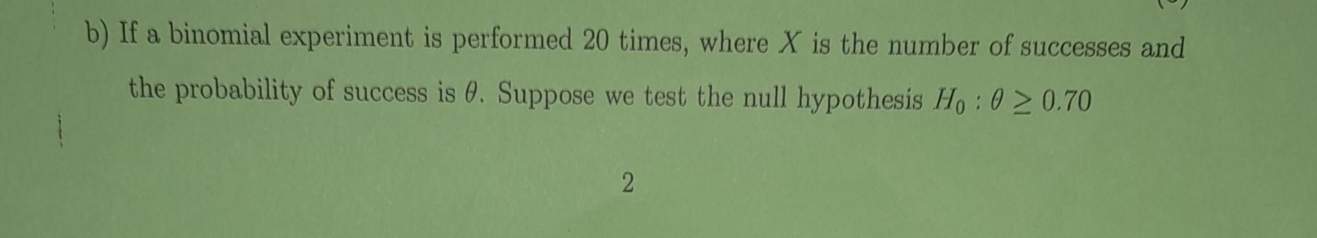 Solved B) If A Binomial Experiment Is Performed 20 Times, | Chegg.com