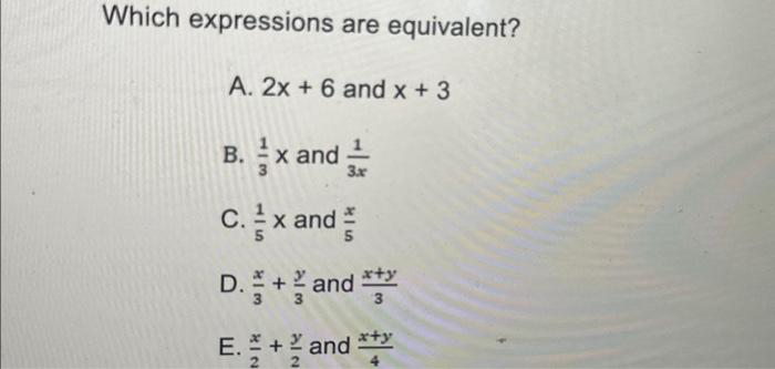 Solved Which expressions are equivalent? A. 2x + 6 and x + 3 | Chegg.com