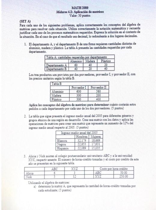 (SET A) Para cada uno de los siguientes problemas, aplica correctamente los conceptos del algebra de matrices para resolver c