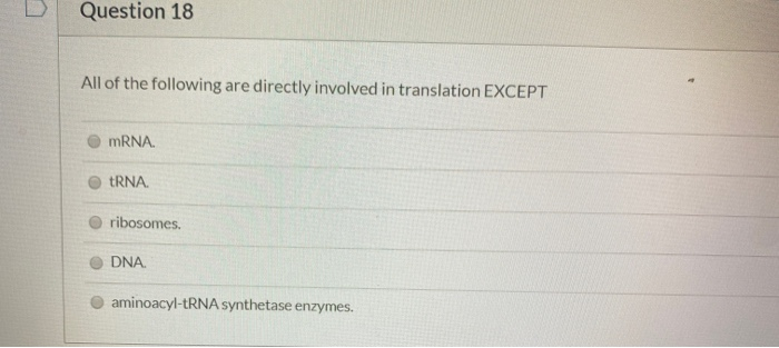Which Of The Following Is Not Directly Involved In Translation Solved Question 18 All of the following are directly | Chegg.com
