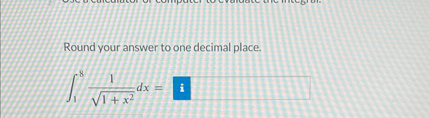 Solved Round your answer to one decimal place.∫1811+x22dx= | Chegg.com