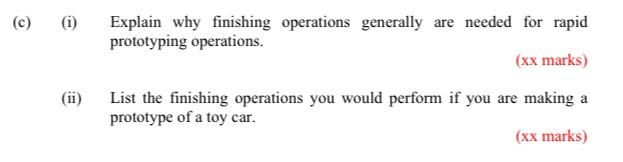 Solved ( (c) (1) () Explain why finishing operations | Chegg.com