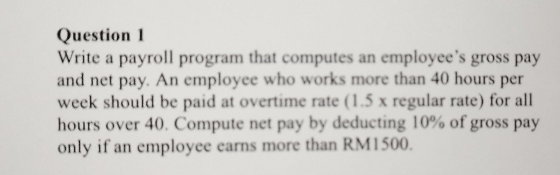 Solved Question 1 Write a payroll program that computes an | Chegg.com