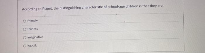 Solved According to Piaget the distinguishing Chegg