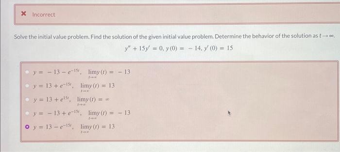 Solve the initial value problem. Find the solution of the given initial value problem. Determine the behavior of the solution