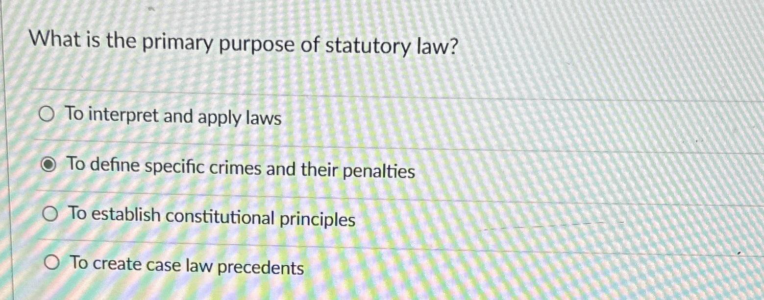 Solved What is the primary purpose of statutory law?To