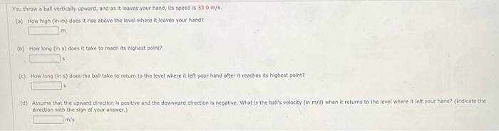 Solved You throw ball vertically upward, and as it leaves | Chegg.com