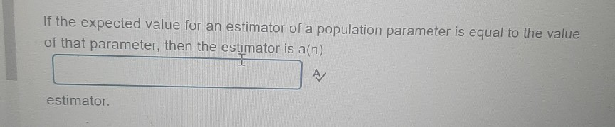 Solved If the expected value for an estimator of a | Chegg.com