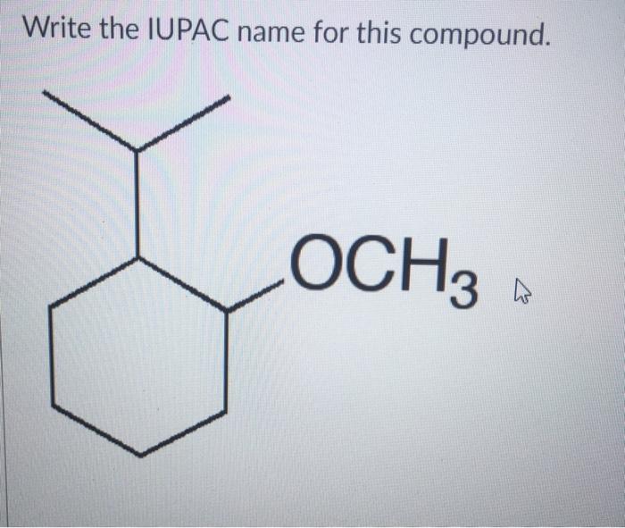 Solved Write the IUPAC name for this compound. OCH3 | Chegg.com