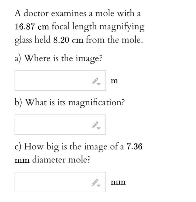 Solved A doctor examines a mole with a 16.87 cm focal length | Chegg.com