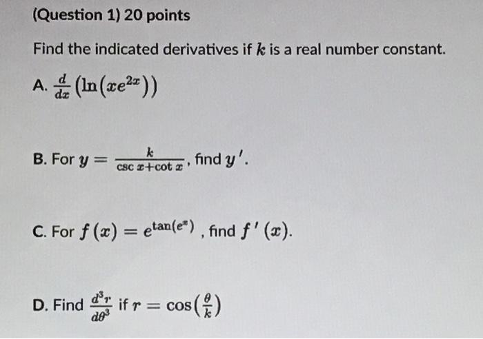 Solved Find the indicated derivatives if k is a real number | Chegg.com