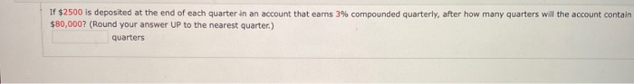 Solved If $2500 is deposited at the end of each quarter in | Chegg.com