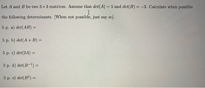 Solved Let A And B Be Two 3 X 3 Matrices. Assume That Det(A) | Chegg.com