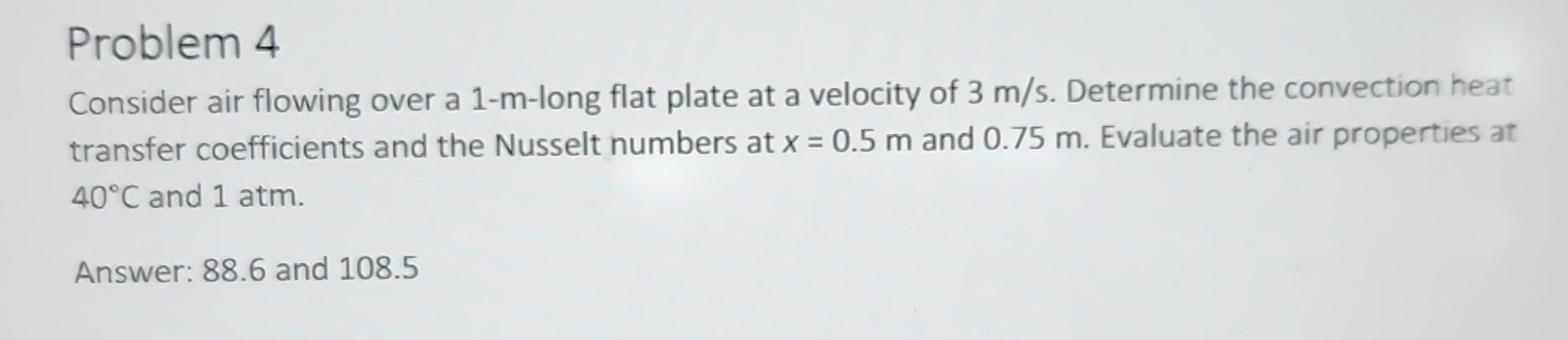 Solved Consider air flowing over a 1-m-long flat plate at a | Chegg.com