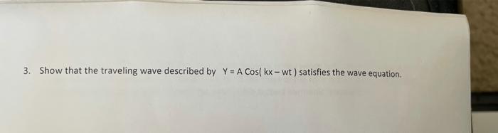 Solved 3. Show that the traveling wave described by Y = A | Chegg.com