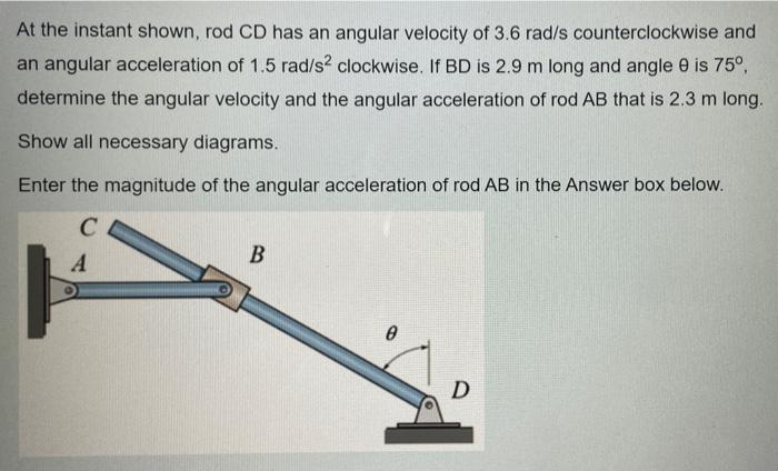 Solved At the instant shown, rod CD has an angular velocity | Chegg.com
