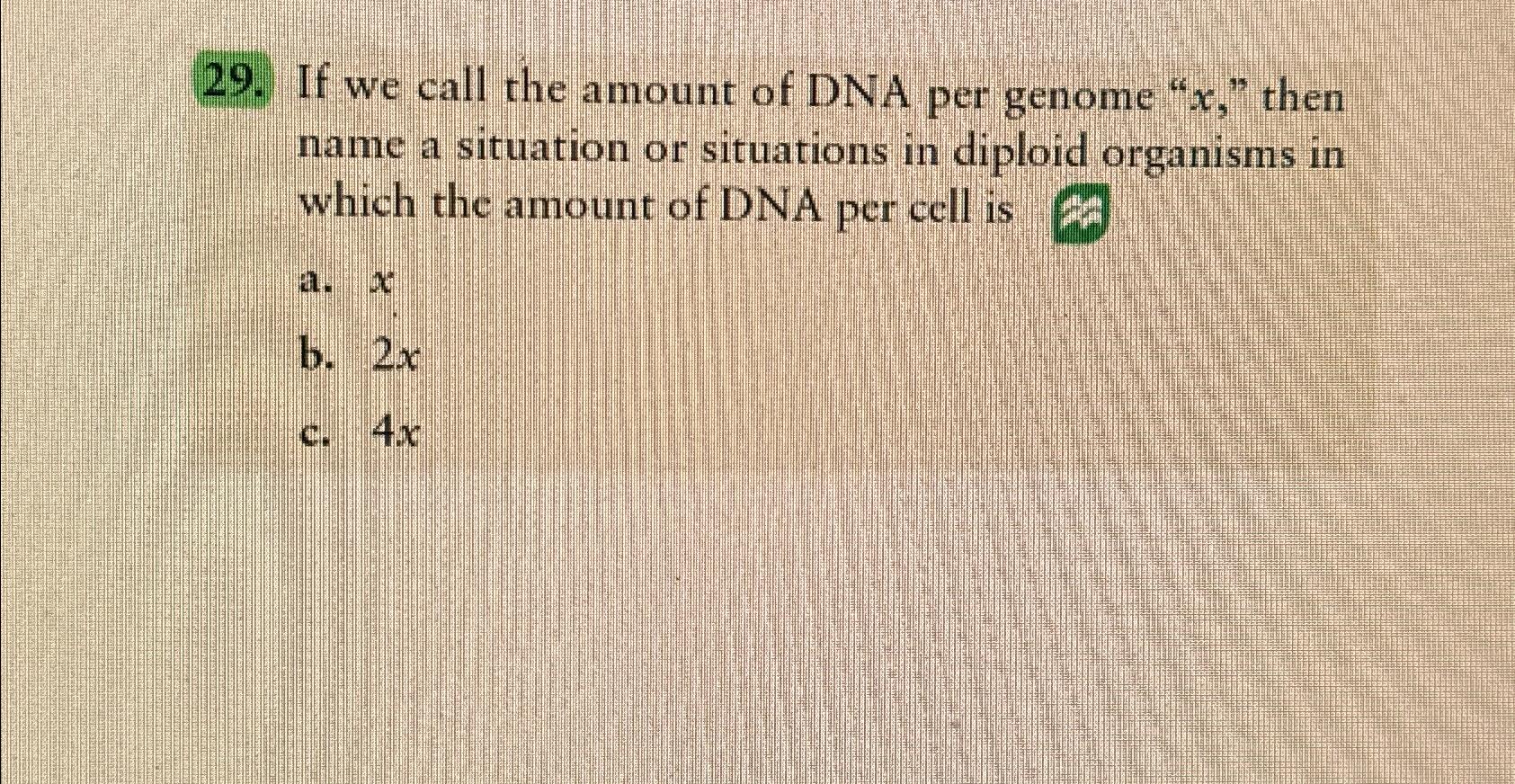 Solved If we call the amount of DNA per genome 