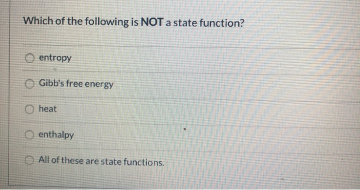 Solved Which of the following is NOT a state function? | Chegg.com