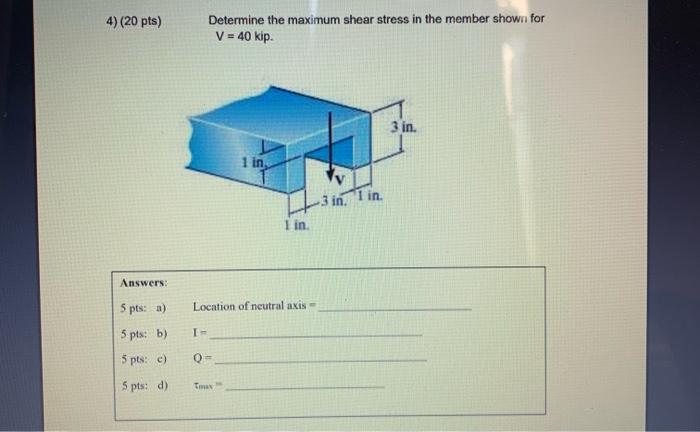 Solved 4) (20 pts) Determine the maximum shear stress in the | Chegg.com