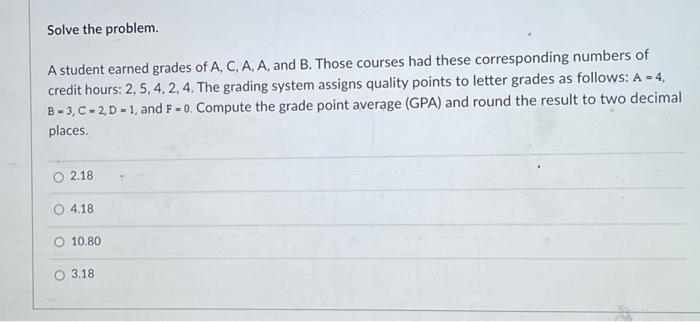 Solved Solve The Problem. A Student Earned Grades Of A, C, | Chegg.com