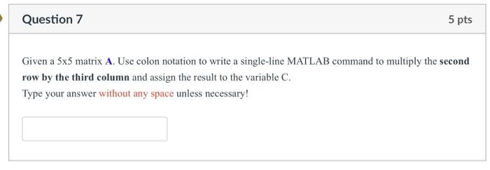 Solved Question 7 5 pts Given a 5x5 matrix A. Use colon | Chegg.com