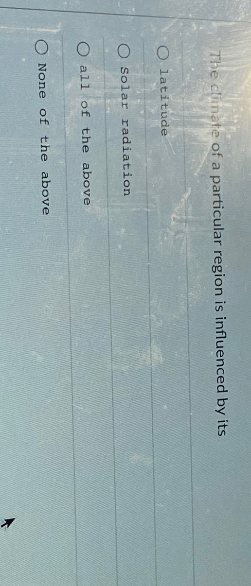 Solved The clinate of a particular region is influenced by | Chegg.com