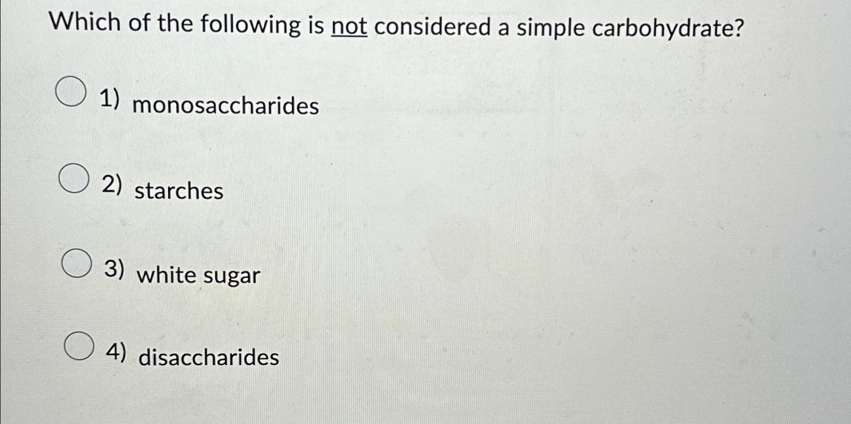 which of the following is not considered a carbohydrate