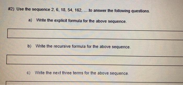 Solved #2) Use the sequence 2, 6, 18, 54, 162, to answer the | Chegg.com