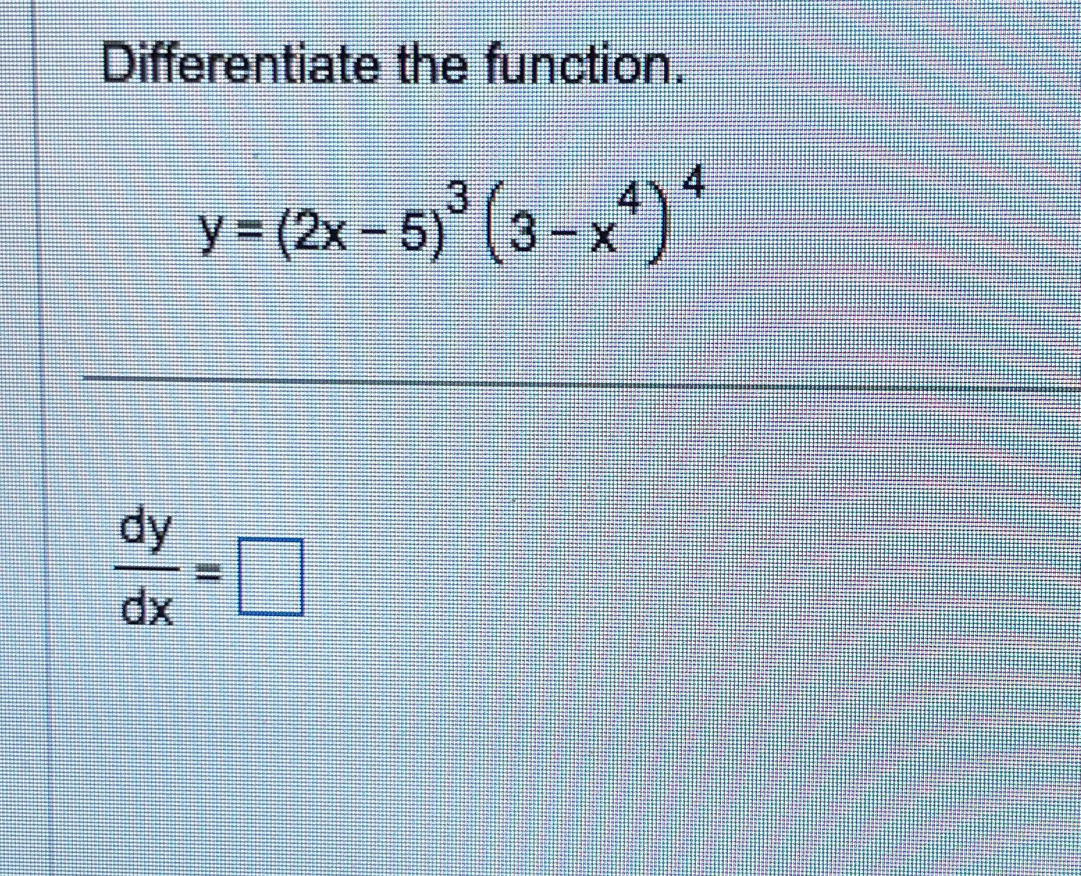 Solved Differentiate The Function Y 2x 5 3 3 X4 4dydx