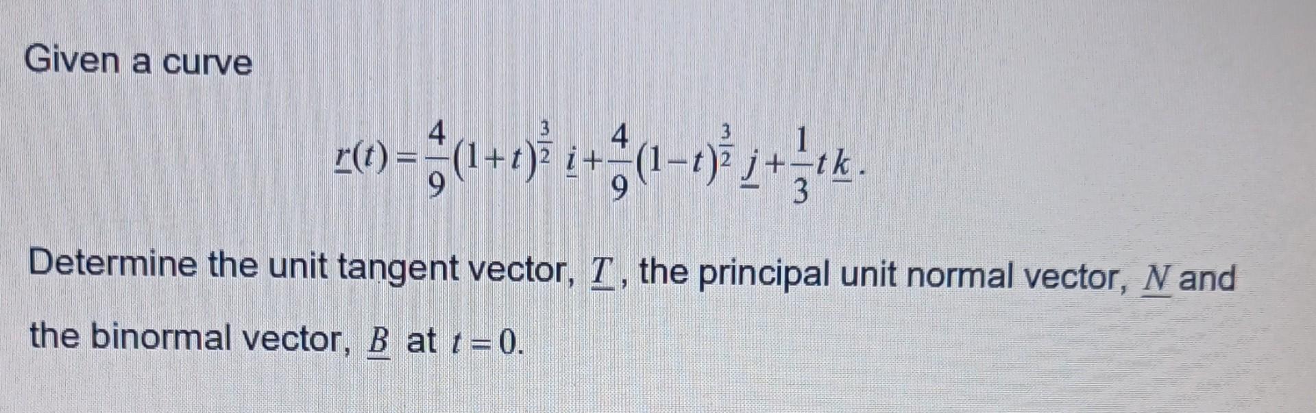 Solved Given a curve 4 + 9 9 Determine the unit tangent | Chegg.com