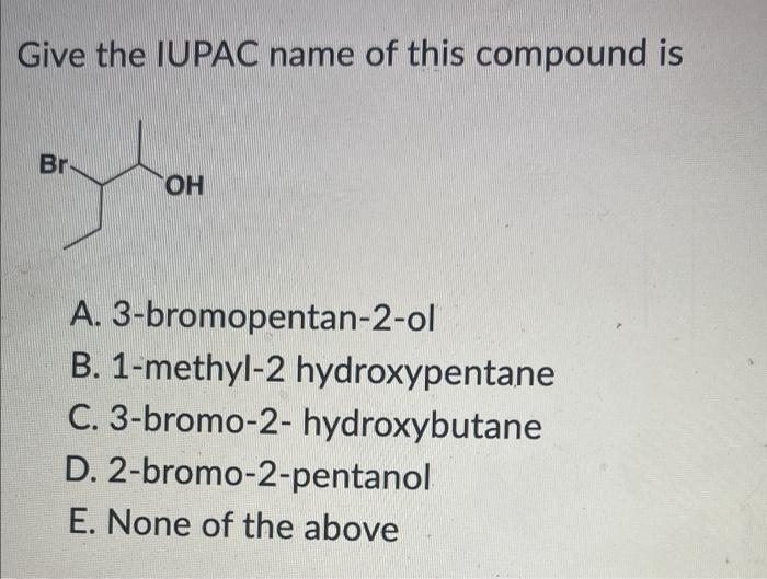 Solved By looking at the name and molecular formula which Chegg