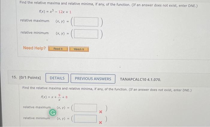 \[
f(x)=x^{3}-12 x+1
\]
relative maximum \( \quad(x, y)=( \)
relative minimum \( \quad(x, y)=( \)
[0/1 Points]
TANAPCALC10 4.