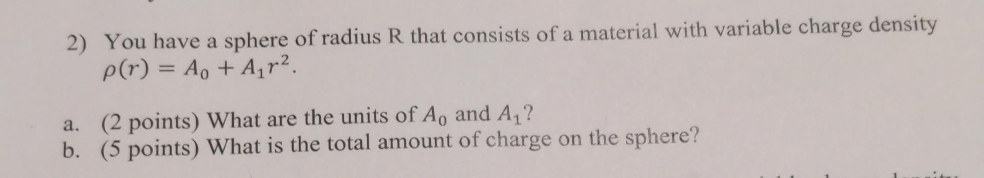 Solved 2) You have a sphere of radius R that consists of a | Chegg.com