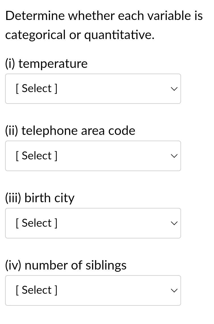 Solved Determine whether each variable is categorical or | Chegg.com