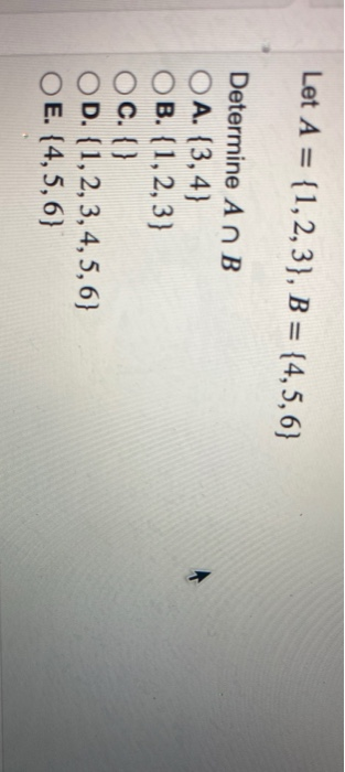 Solved Let A = {1,2,3}, B = {4,5,6} Determine An B OA. {3,4} | Chegg.com