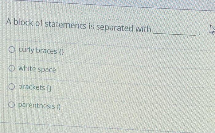 Solved A block of statements is separated with h O curly | Chegg.com