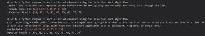 a) write A Bython presram to sort a list of elewents is ing the selection sort alsoritha.
Wote it The selection sort ingroves