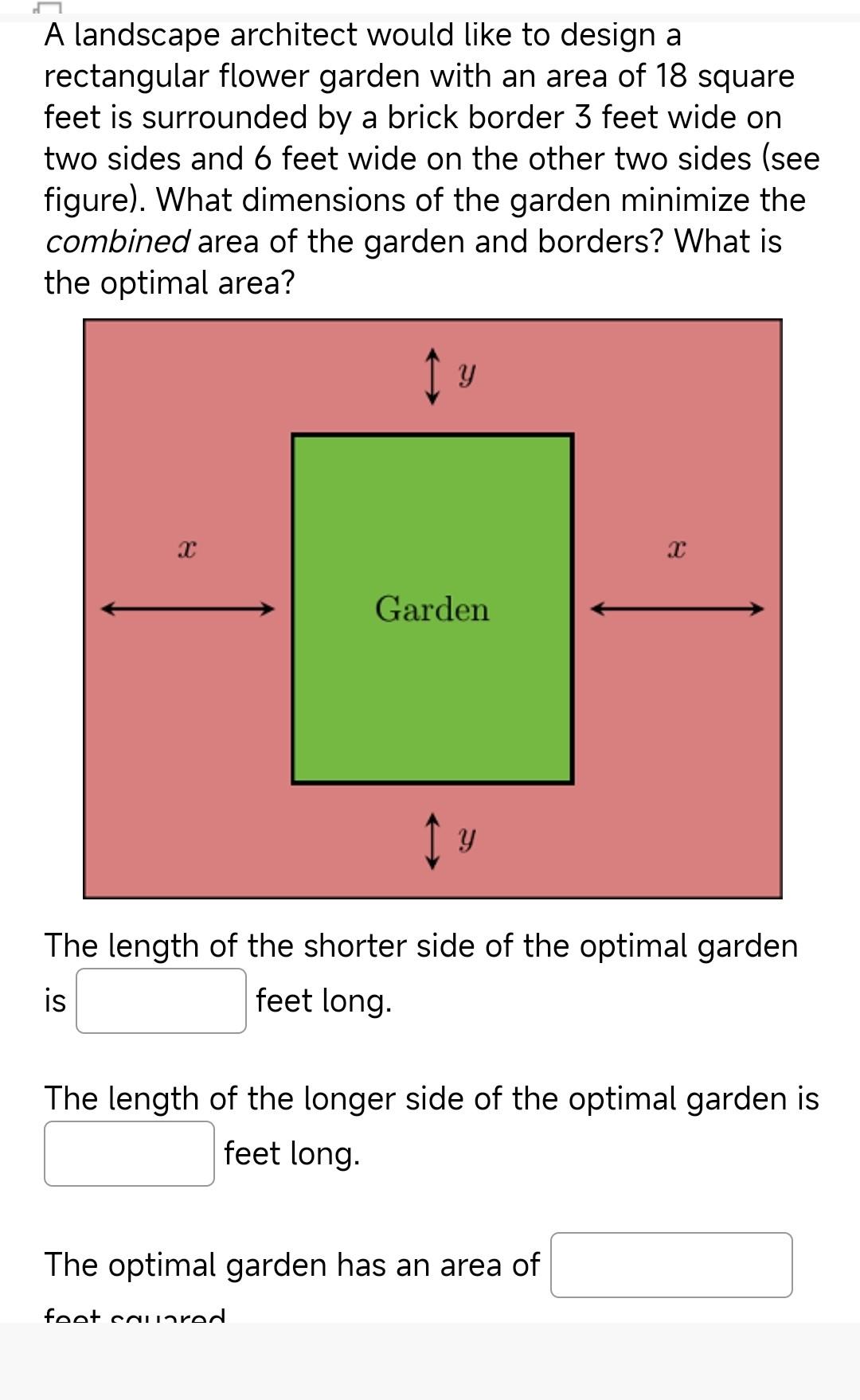 A landscape architect would like to design a rectangular flower garden with an area of 18 square feet is surrounded by a bric