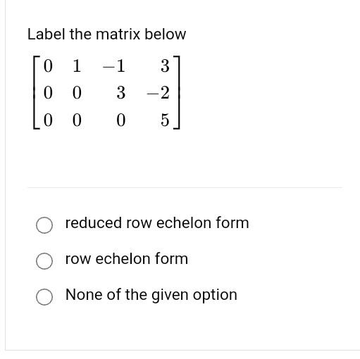 Solved Verify whether or not the matrix below in reduced row | Chegg.com