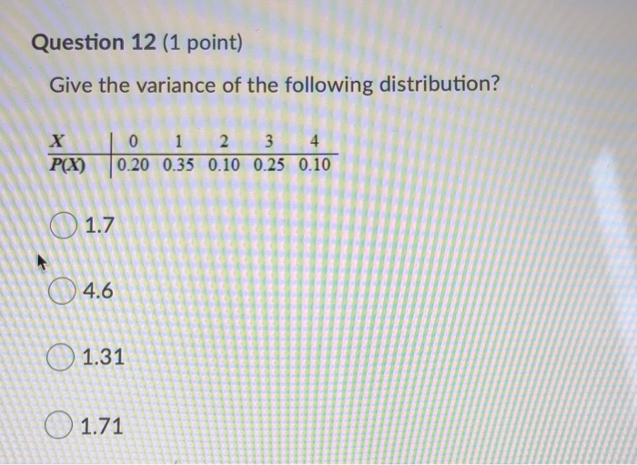 Solved Question 12 (1 point) Give the variance of the | Chegg.com
