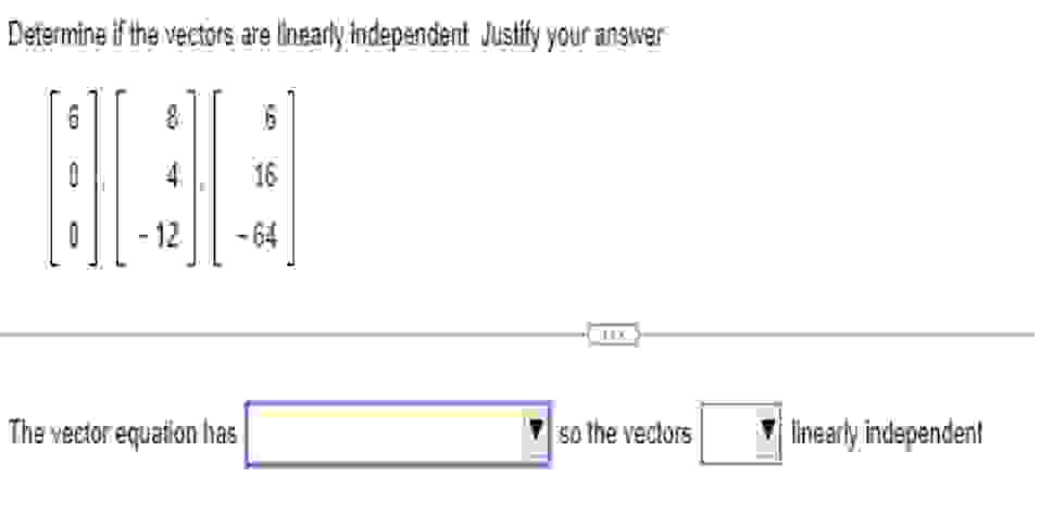 Solved Determine if the vectors are linearly independent | Chegg.com