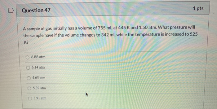 Solved Question 47 1 Pts A Sample Of Gas Initially Has A | Chegg.com