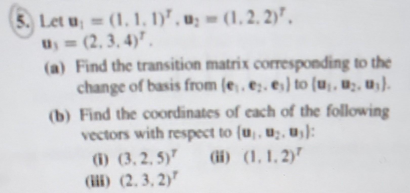 Solved 5. Let U1=(1,1,1)r,u2=(1,2,2)7, Uj=(2,3,4)r. (a) Find | Chegg.com