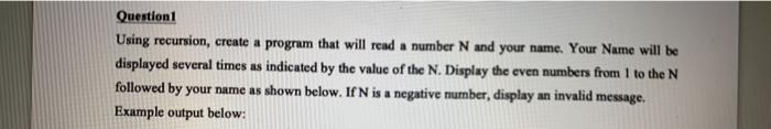 Solved Question 1 Using recursion, create a program that | Chegg.com