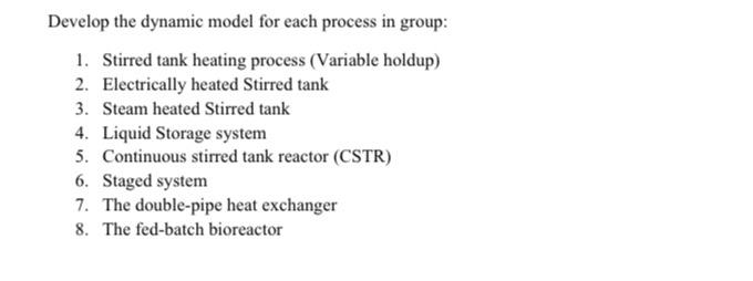 Solved Develop the dynamic model for each process in group: | Chegg.com