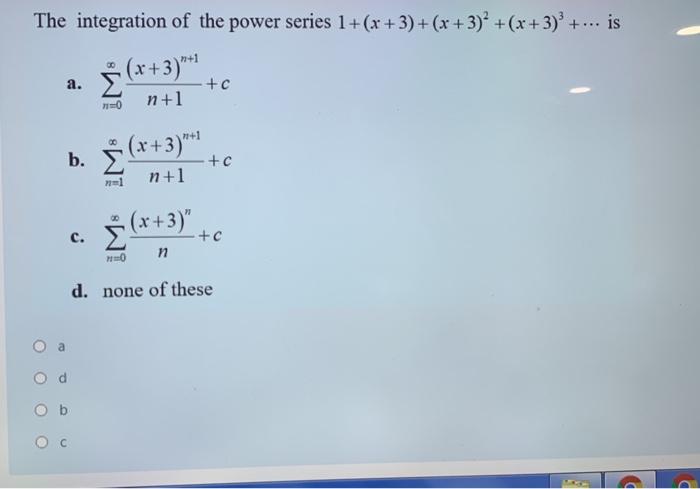 Solved The Integration Of The Power Series 1 X 3 X Chegg Com