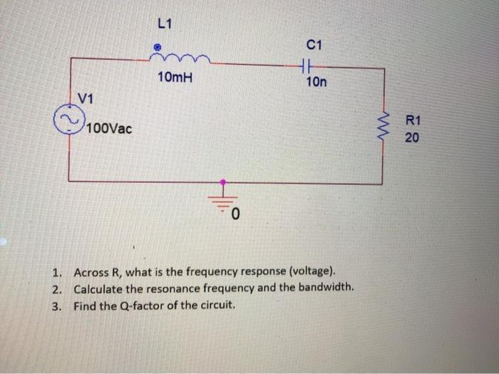 Solved L1 C1 HH 10n 10mH V1 R1 100Vac w 20 0 1. Across R, | Chegg.com