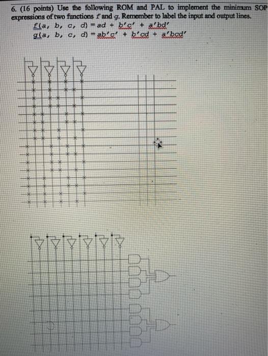 Solved 6. (16 points) Use the following ROM and PAL to | Chegg.com