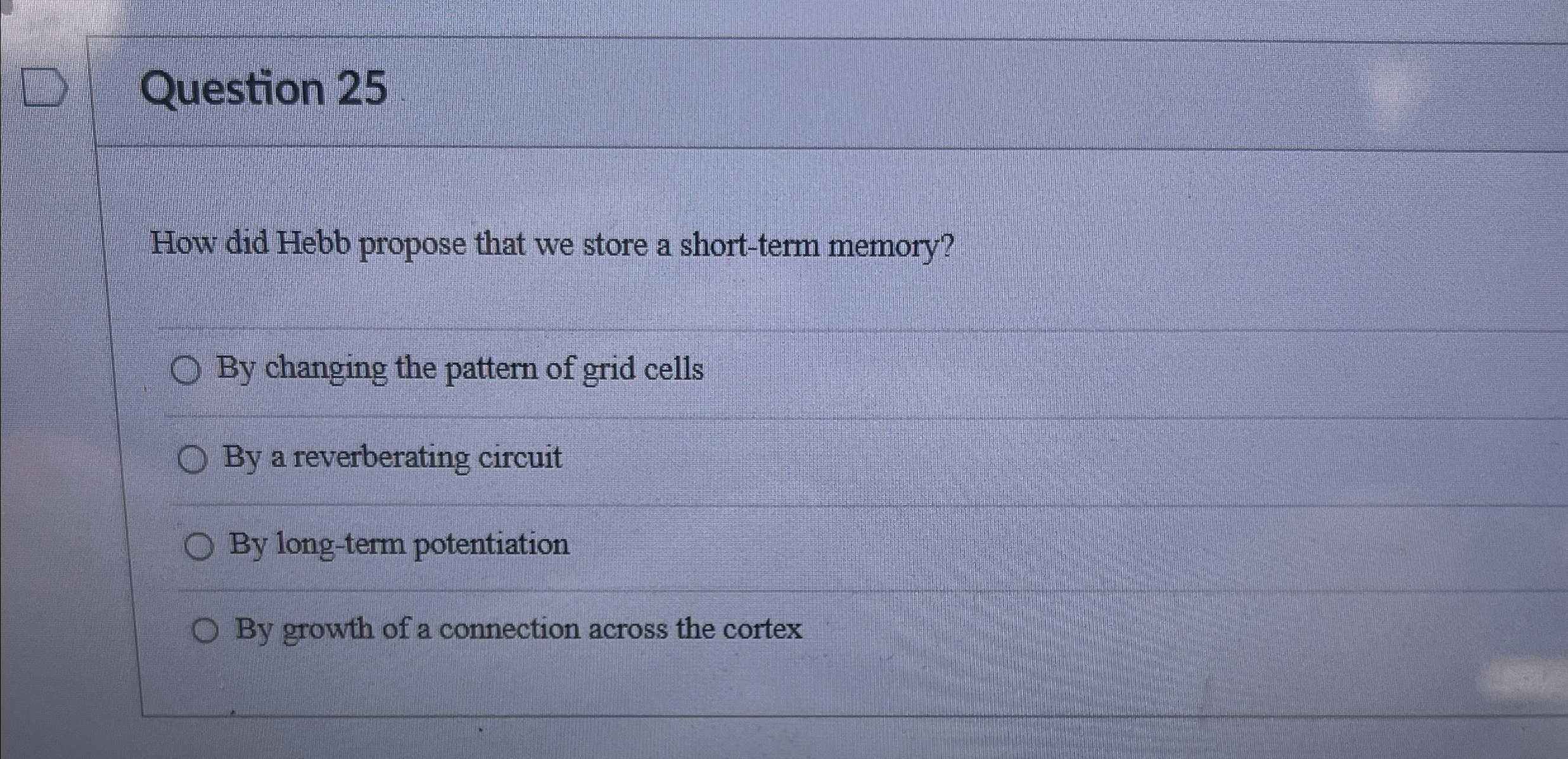 Solved Question 25How did Hebb propose that we store a | Chegg.com